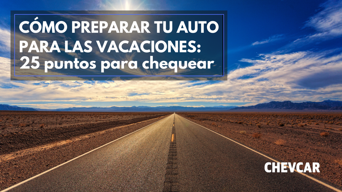 Cómo preparar tu auto para las vacaciones: 25 puntos para chequear Cómo preparar tu auto para las vacaciones: 25 puntos para chequear